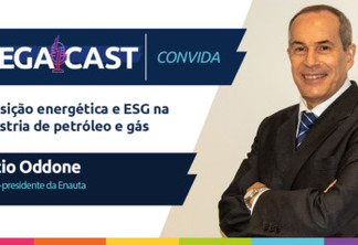 MegaCast Convida: Transição energética e ESG na indústria de petróleo e gás