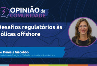 Daniela Giacobbo escreve: Desafios regulatórios às eólicas offshore