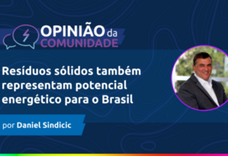 Daniel Sindicic escreve: Resíduos sólidos também representam potencial energético para o Brasil
