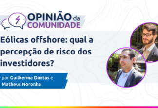 Guilherme Dantas e Matheus Noronha escrevem: Eólicas Offshore: qual a percepção de risco dos investidores?