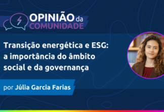 Júlia Farias escreve - Transição energética e ESG: a importância do âmbito social e da governança