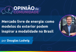 Douglas Ludwig escreve - Mercado livre de energia: como modelos do exterior podem inspirar a modalidade no Brasil