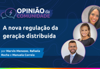 Marvin Menezes, Rafaela Rocha e Manuela Correia escrevem: A nova regulação da geração distribuída