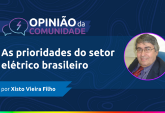 Xisto Vieira Filho escreve: As prioridades do setor elétrico brasileiro