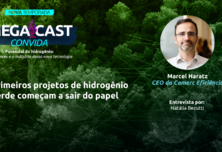 MegaCast Convida: Primeiros projetos de hidrogênio verde começam a sair do papel