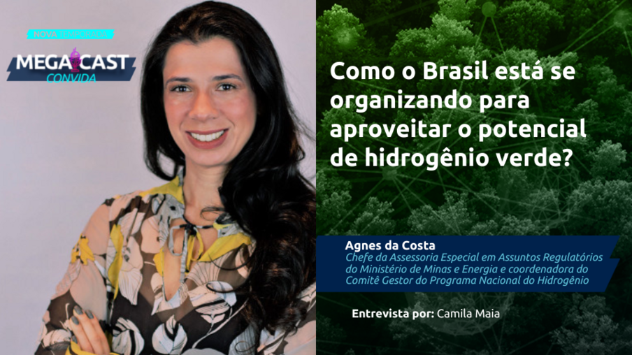 MegaCast Convida: Como o Brasil está se organizando para aproveitar o potencial de hidrogênio verde?