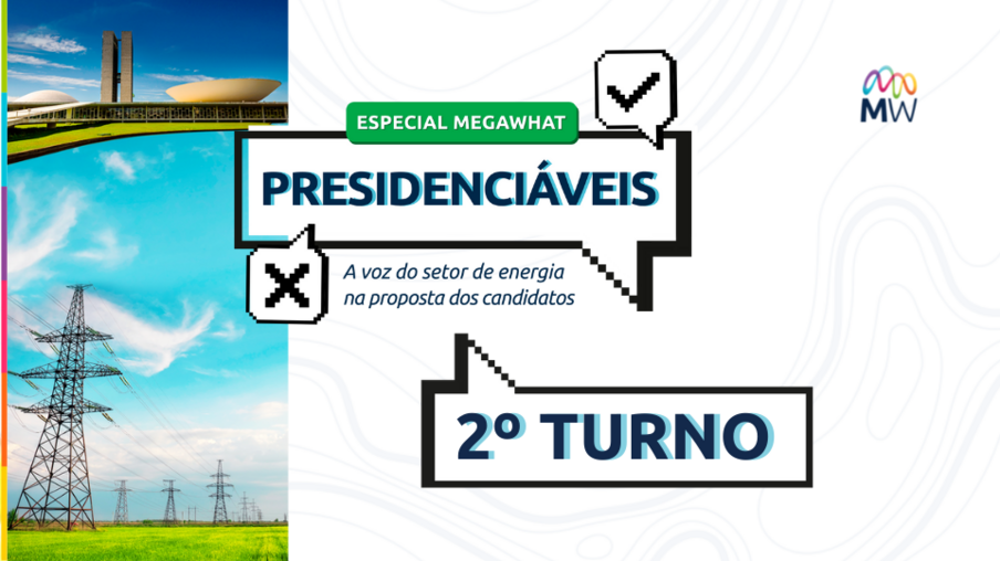 Especial MW: Presidenciáveis - a voz do setor de energia nas propostas dos candidatos | 2º turno